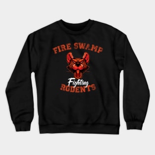 Fire Swamp Fighting Rodents - ROUS Crewneck Sweatshirt